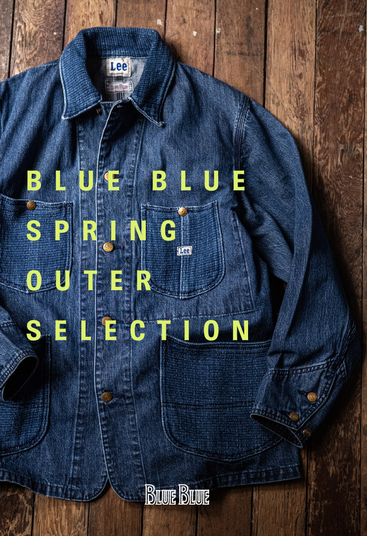 SPRING OUTER SELECTION | BLUE BLUE | ブルーブルー