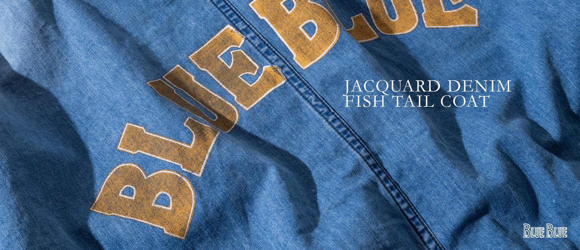 JACQUARD DENIM FISHTAIL COAT｜BLUE BLUE | ブルーブルー