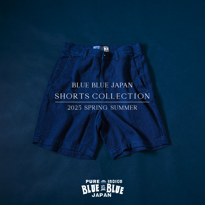 2025 SPRING SUMMER SHORTS COLLECTION | SHASIKO | 刺し子 | BLUE BLUE JAPAN | ブルーブルージャパン