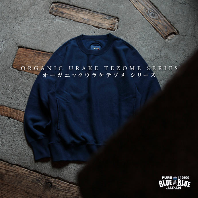 ORGANIC URAKE TEZOME SERIES | BLUE BLUE JAPAN | ブルーブルー ジャパン