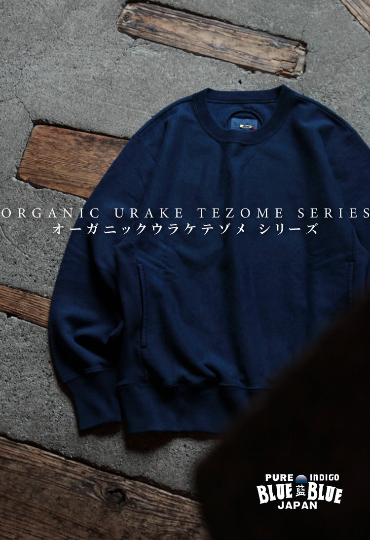 ORGANIC URAKE TEZOME SERIES | BLUE BLUE JAPAN | ブルーブルー ジャパン
