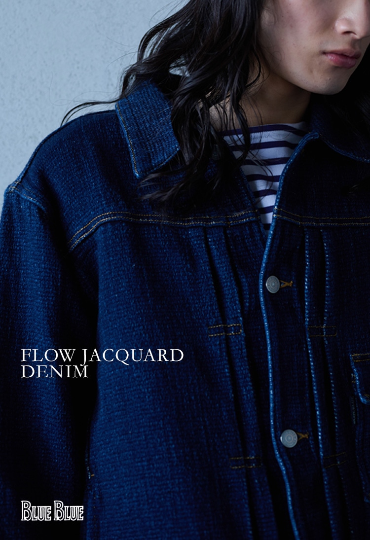 FLOW JACQUARD DENIM | BLUE BLUE | ブルーブルー