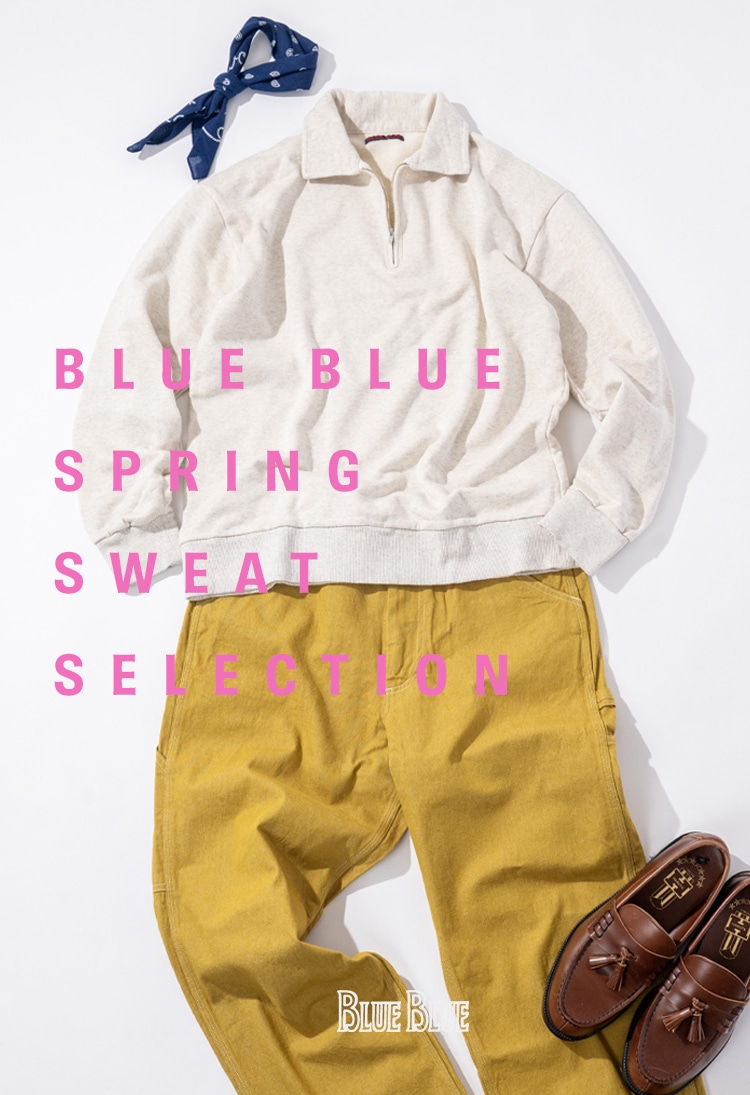 SPRING SWEAT SELECTION | BLUE BLUE | ブルーブルー