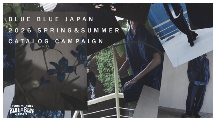 BLUE BLUE JAPAN 2026 SPRING & SUMMER カタログキャンペーン | BLUE BLUE JAPAN | ブルーブルージャパン