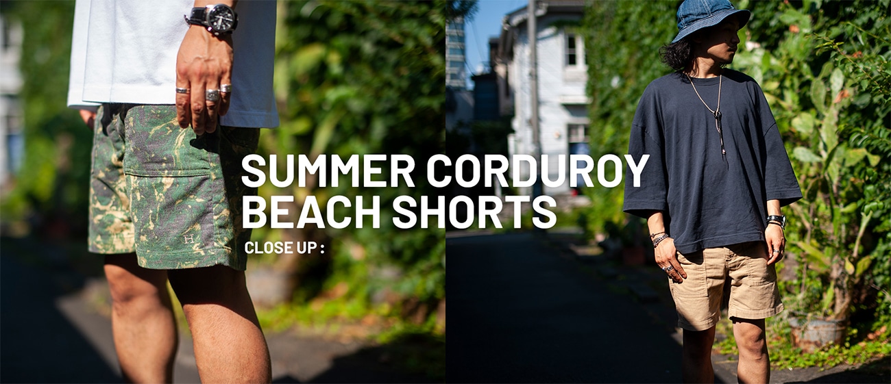 CLOSE UP : SUMMER CORDUROY BEACH SHORTS | サマーコールビーチ