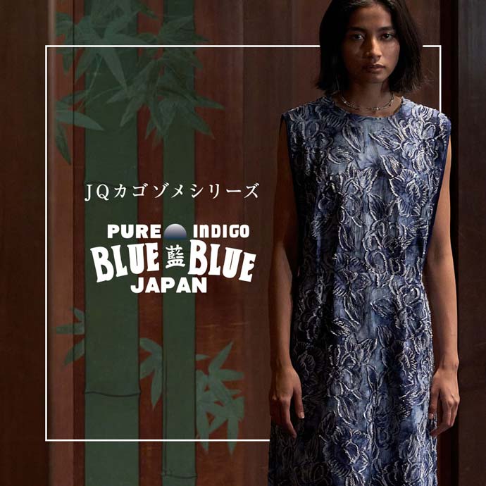 BLUE BLUE JAPAN | ブルーブルージャパン | JQ KAGOZOME | JQ カゴゾメ 