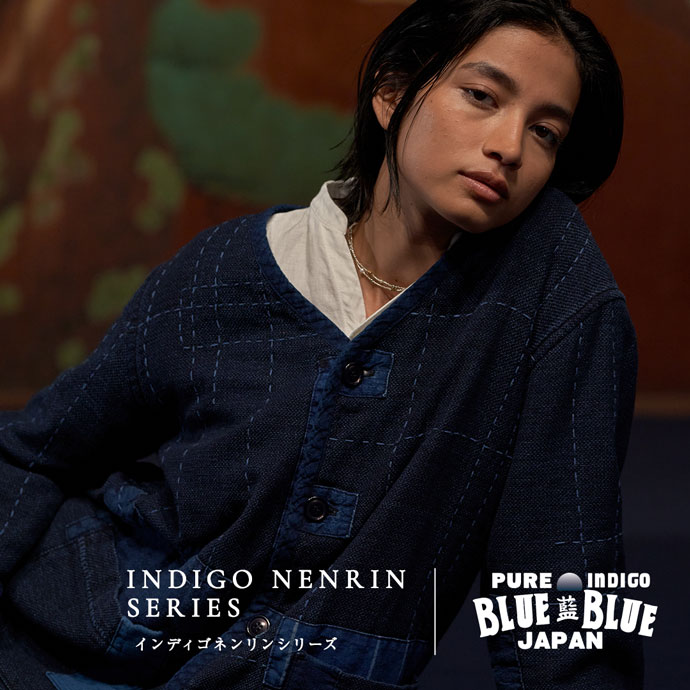 BLUE BLUE JAPAN | ブルーブルージャパン | INDIGO NENRIN SERIES