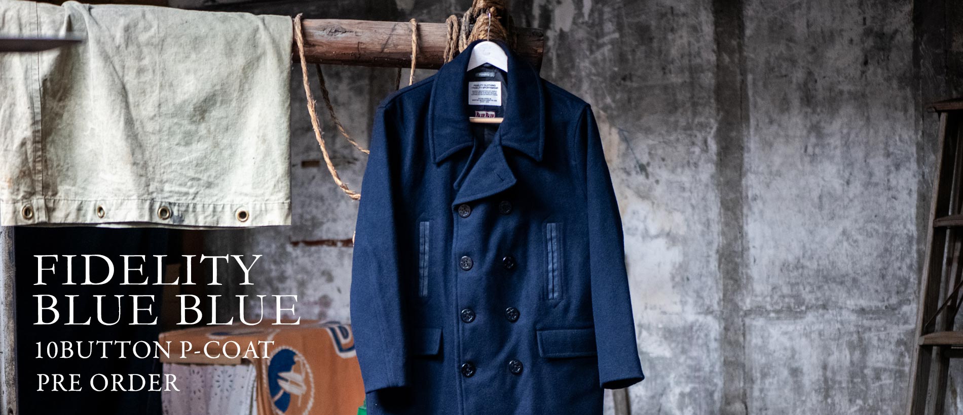 FIDELITY × BLUE BLUE 10BUTTON P-COAT PREORDER | BLUE BLUE | ブルーブルー