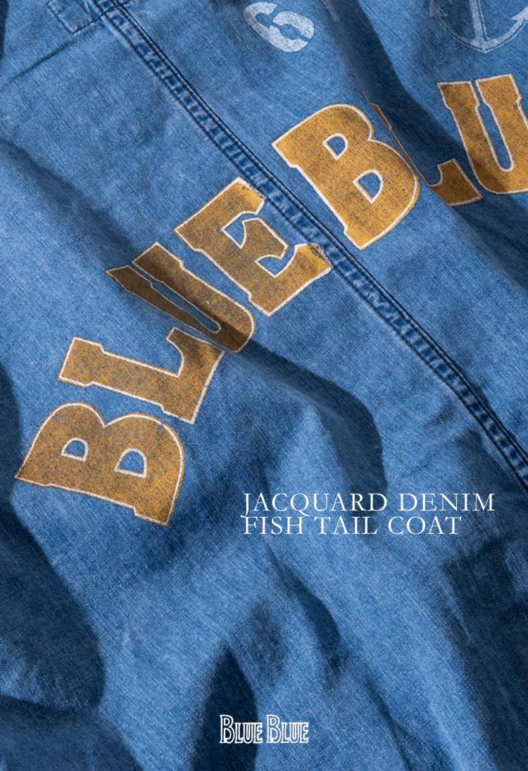JACQUARD DENIM FISHTAIL COAT SERIES | BLUE BLUE | ブルーブルー