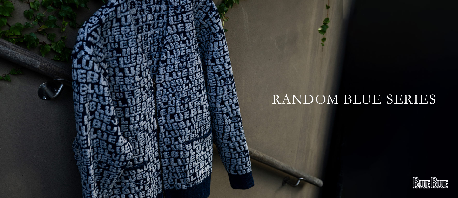 RANDOM BLUE SERIES | BLUE BLUE | ブルーブルー