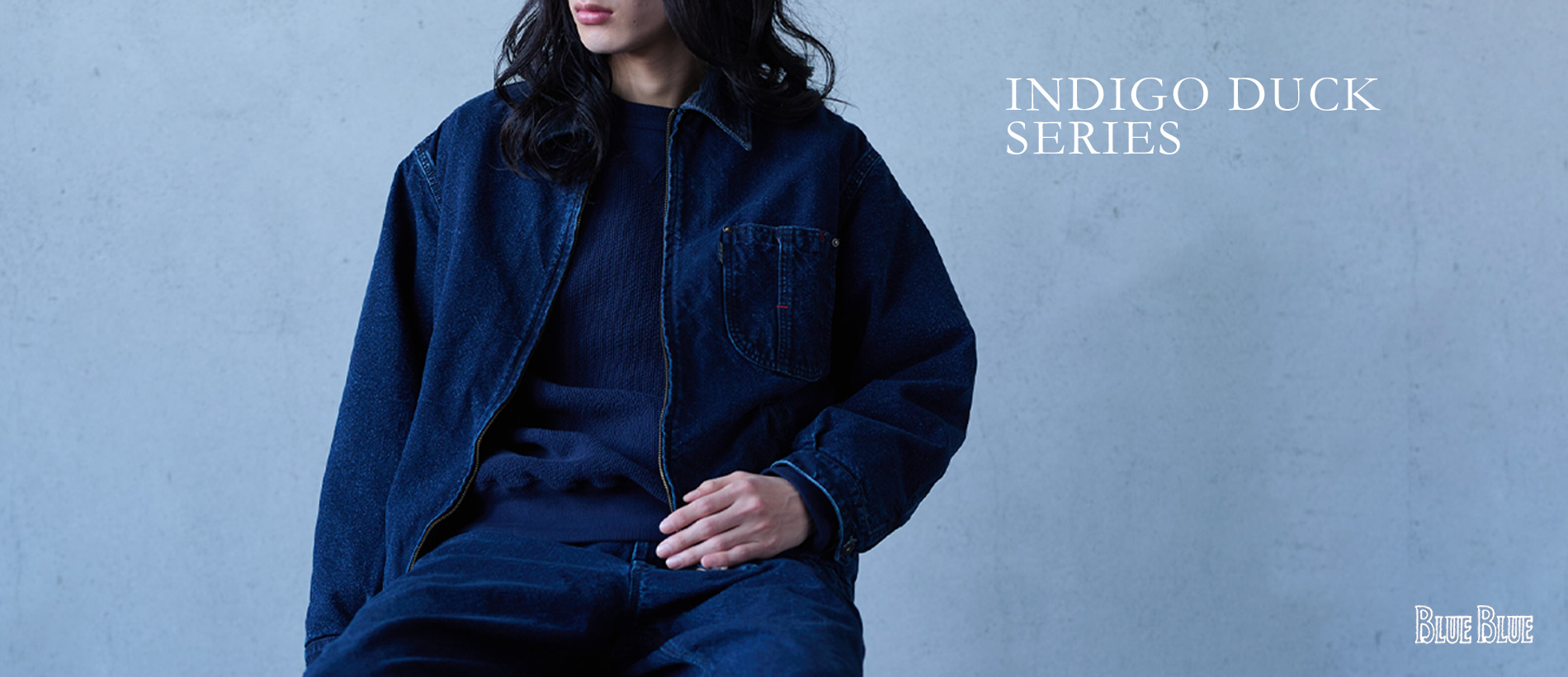INDIGO DUCK SERIES | BLUE BLUE | ブルーブルー