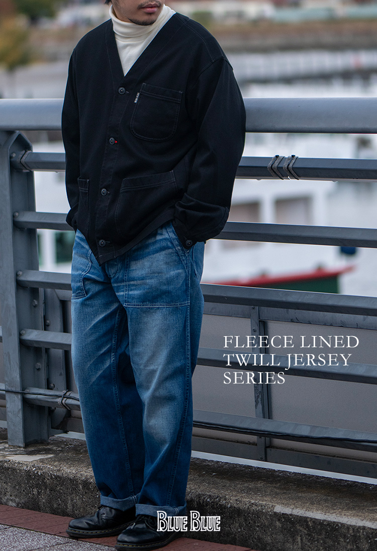 FLEECE LINED TWILL JERSEY SERIES | BLUE BLUE | ブルーブルー