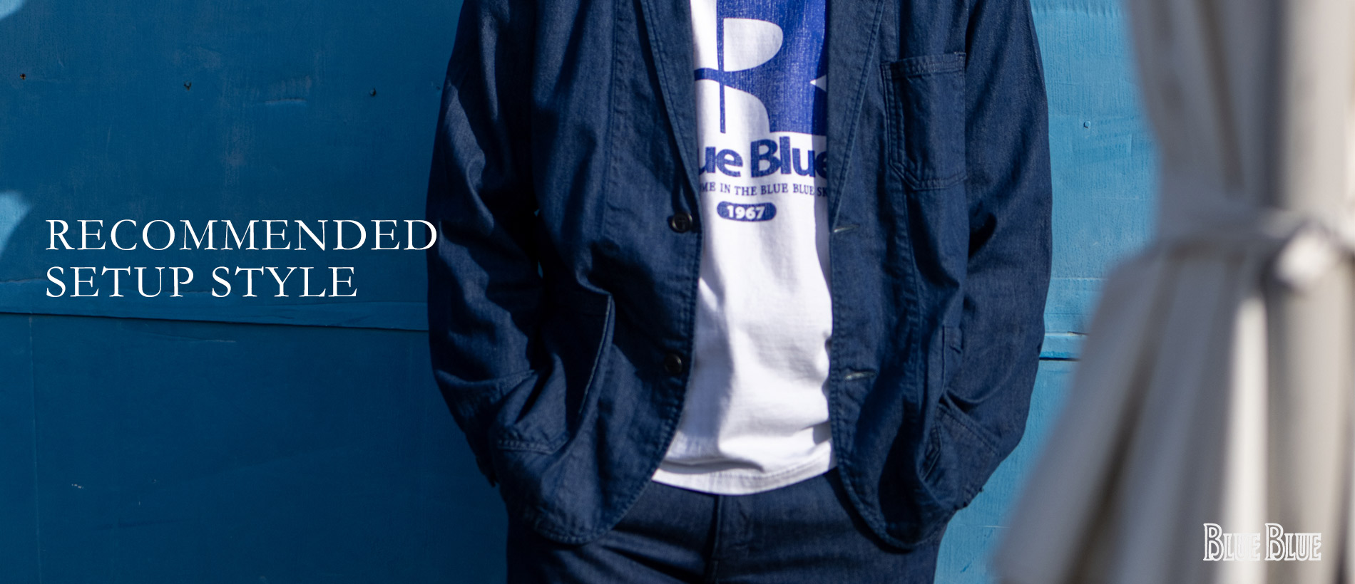BLUE BLUEのおすすめセットアップスタイリング | BLUE BLUE | ブルー