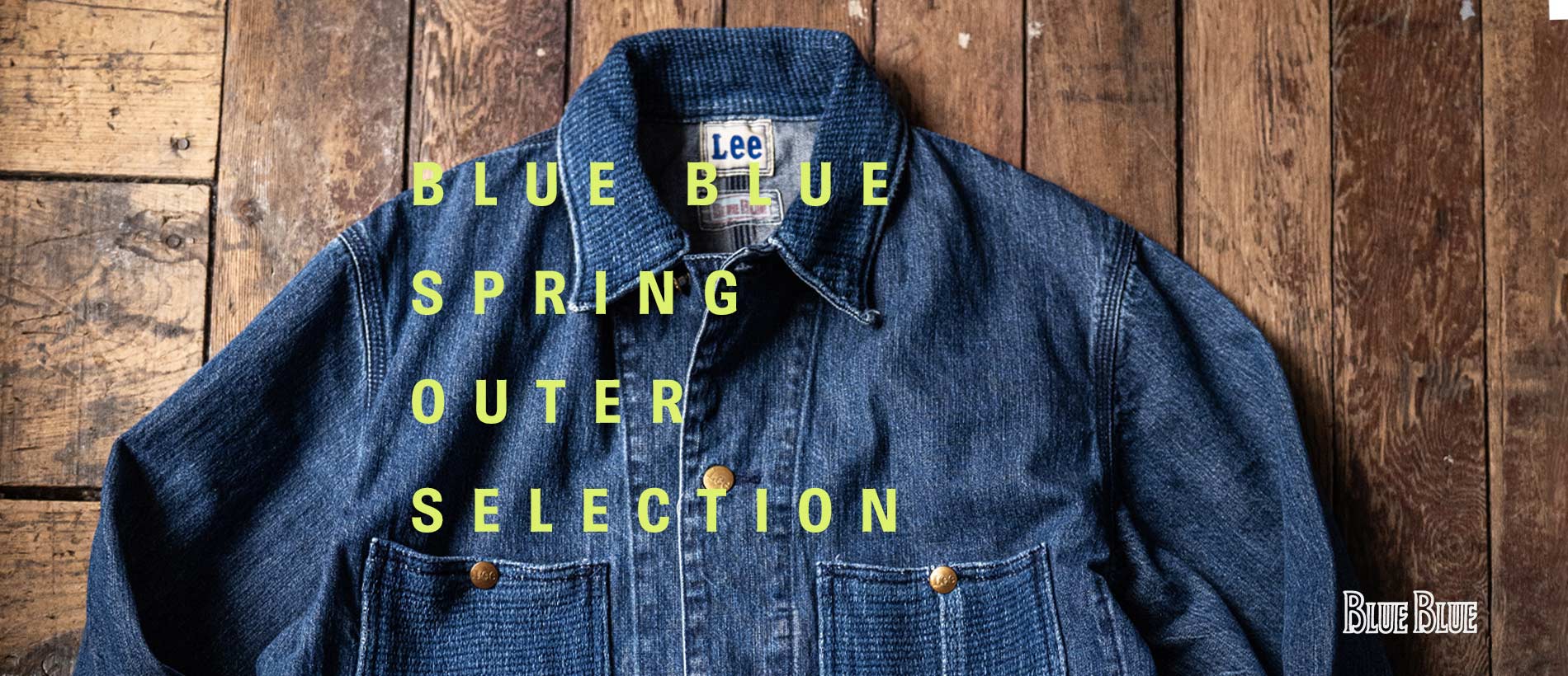 SPRING OUTER SELECTION | BLUE BLUE | ブルーブルー